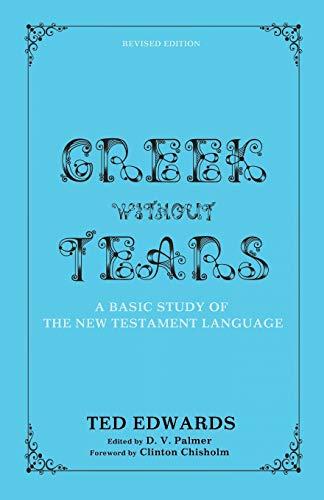 Greek without Tears - Revised Edition: A Basic Study of the New Testament Language