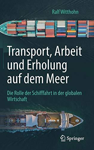 Transport, Arbeit und Erholung auf dem Meer: Die Rolle der Schifffahrt in der globalen Wirtschaft