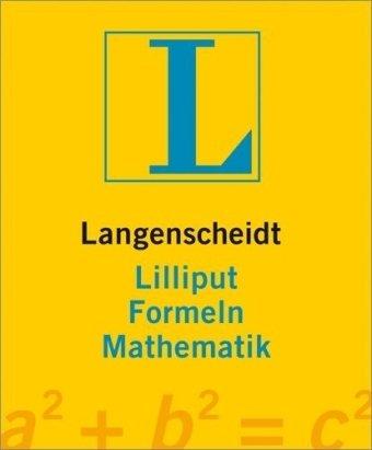 Langenscheidt Lilliput Wörterbücher, Bd.95, Formeln Mathematik: Symbole, Lehrsätze, Formeln