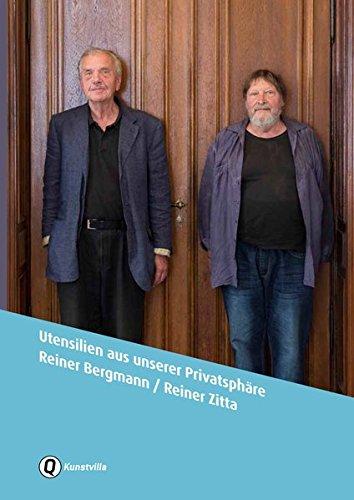 Utensilien aus unserer Privatsphäre. Reiner Bergmann / Reiner Zitta