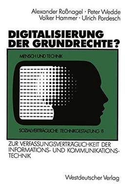 Digitalisierung der Grundrechte?: Zur Verfassungsverträglichkeit der Informations- und Kommunikationstechnik (Sozialverträgliche Technikgestaltung, Hauptreihe) (German Edition)