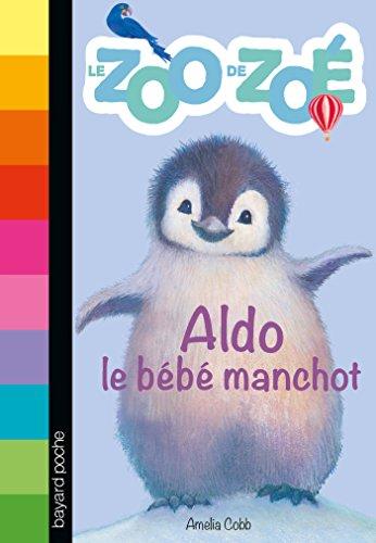 Le zoo de Zoé. Vol. 2. Aldo le bébé manchot