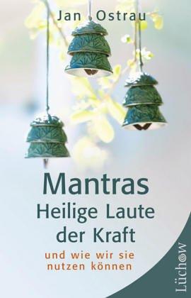 Mantras - Heilige Laute der Kraft. und wie wir sie nutzen können