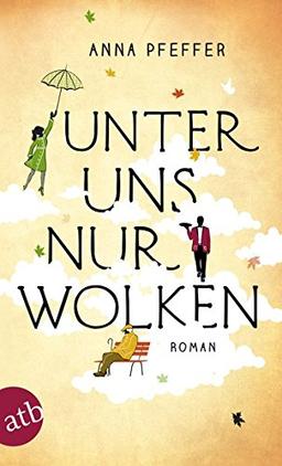 Unter uns nur Wolken: Roman