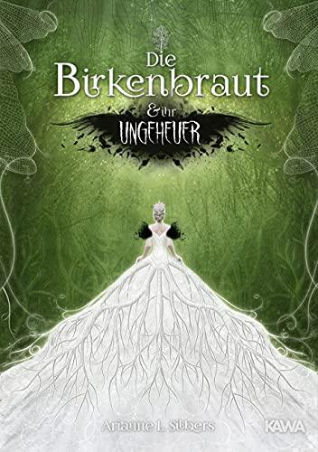 Die Birkenbraut und ihr Ungeheuer: Ein magischer und romantischer Dark Fantasy-Roman