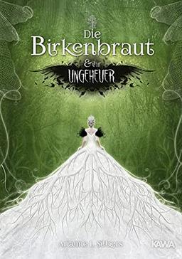 Die Birkenbraut und ihr Ungeheuer: Ein magischer und romantischer Dark Fantasy-Roman