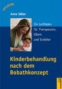 Zeig, was Du kannst. Ein Leitfaden für Therapeuten, Eltern und Erzieher: Die Behandlung von Säuglingen und Kindern nach dem Bobath-Konzept. Ein Leitfaden für Therapeuten, Eltern und Erzieher