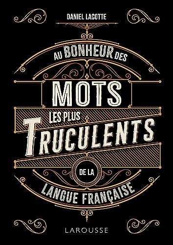 Au bonheur des mots les plus truculents de la langue française