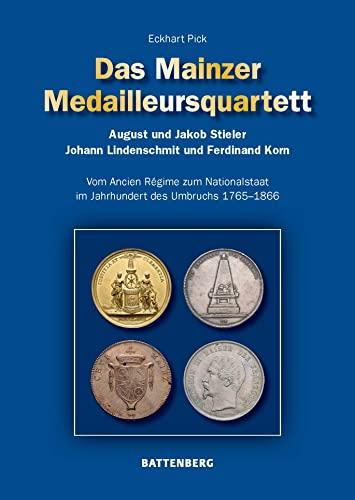 Das Mainzer Medailleursquartett: August und Jakob Stieler, Johann Lindenschmit und Ferdinand Korn