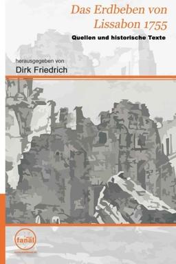 Das Erdbeben von Lissabon 1755: Quellen und historische Texte