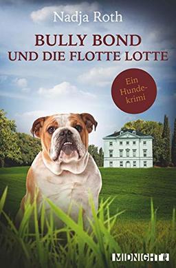 Bully Bond und die flotte Lotte: Ein Hundekrimi