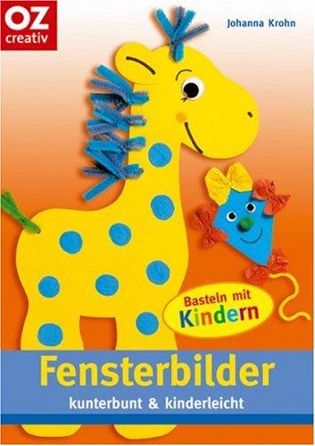 Fensterbilder kunterbunt & kinderleicht. Basteln mit Kindern