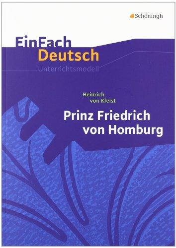 EinFach Deutsch Unterrichtsmodelle: Heinrich von Kleist: Prinz Friedrich von Homburg: Gymnasiale Oberstufe