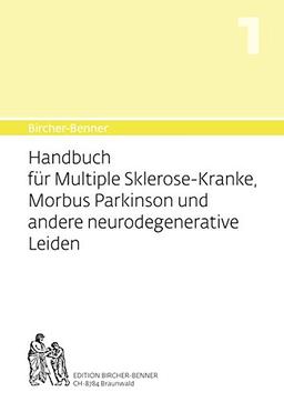 Bircher-Benner Handbuch Nr. 1 Handbuch für Multiple-Sklerose-Kranke, Morbus Parkinson und andere neurodegenerative Leiden