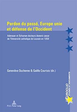 Pardon du passé, Europe unie et défense de l'Occident : Adenauer et Schuman docteurs honoris causa de l'Université catholique de Louvain