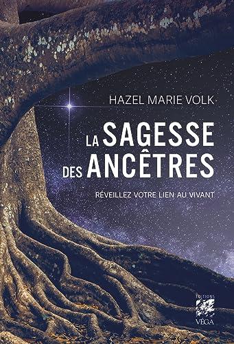 La sagesse des ancêtres : réveillez votre lien au vivant