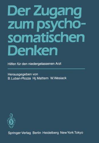 Der Zugang zum psychosomatischen Denken: Hilfen für den niedergelassenen Arzt