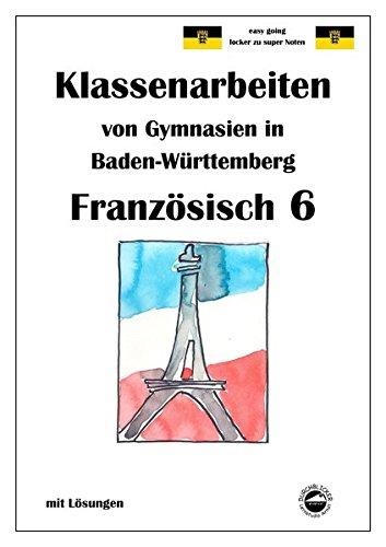 Französisch 6 (nach Découvertes 1) Klassenarbeiten von Gymnasien aus Baden-Württemberg mit Lösungen