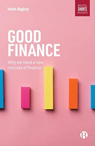 Good Finance: Why We Need a New Concept of Finance