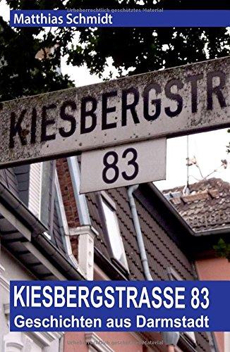 Kiesbergstraße 83: Geschichten aus Darmstadt