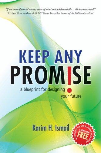 Keep ANY Promise: a blueprint for designing your future: Blueprint for Designing and Living Your Future