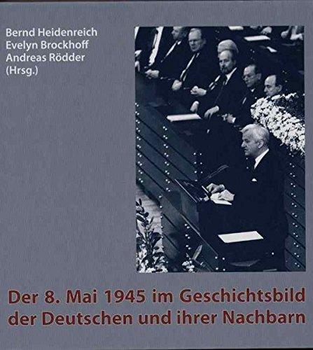 Der 8. Mai 1945 im Geschichtsbild der Deutschen und ihrer Nachbarn