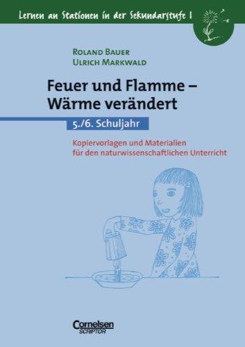 Lernen an Stationen in der Sekundarstufe I - Bisherige Ausgabe: Feuer und Flamme - Wärme verändert: 5./6. Schuljahr. Kopiervorlagen und Materialien