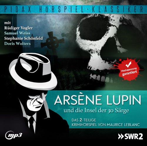 Arsène Lupin und die Insel der 30 Särge / Das komplette 2-teilige Kriminalhörspiel (Pidax Hörspiel-Klassiker)