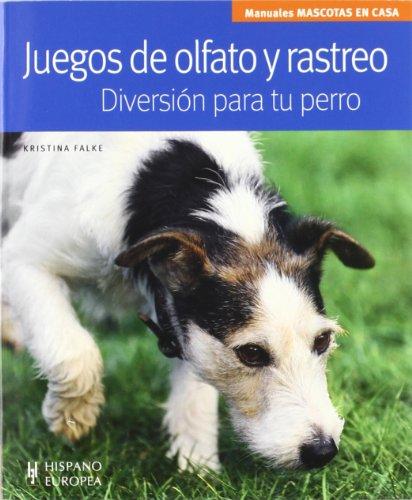 Juegos de olfato y rastreo : diversión para tu perro (Mascotas en casa)