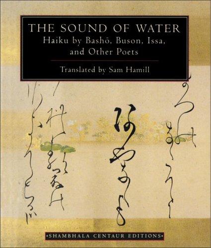 The Sound of Water: Haiku by Basho, Buson, Issa, and Other Poets: Haiku - By Basho, Issa and Other Poets (Shambhala Centaur Editions)