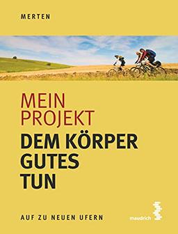 Mein Projekt: Dem Körper Gutes tun (Auf zu neuen Ufern)