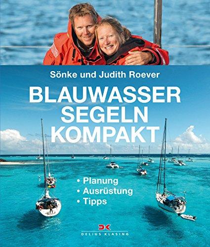 Blauwassersegeln kompakt: Planung - Ausrüstung - Tipps