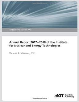 Annual Report 20172018 of the Institute for Nuclear and Energy Technologies: KIT Scientific Reports