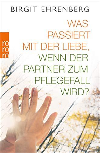 Was passiert mit der Liebe, wenn der Partner zum Pflegefall wird?