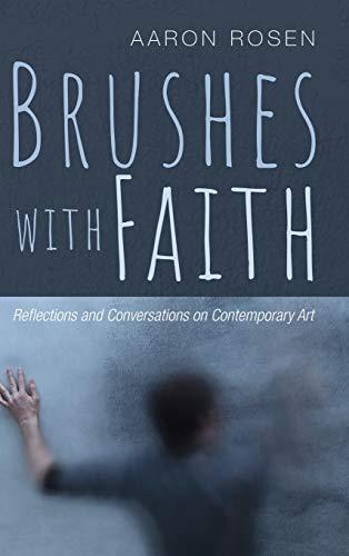 Brushes with Faith: Reflections and Conversations on Contemporary Art