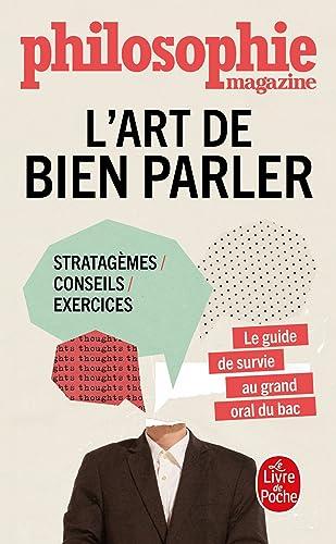 L'art de bien parler : stratagèmes, conseils, exercices : le guide de survie au grand oral du bac