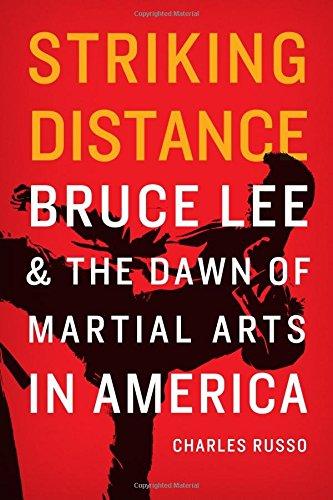 Striking Distance: Bruce Lee and the Dawn of Martial Arts in America