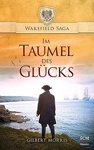 Im Taumel des Glücks (Wakefield Saga, 7, Band 7)