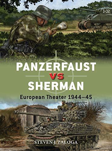 Panzerfaust vs Sherman: European Theater 1944–45 (Duel, Band 99)