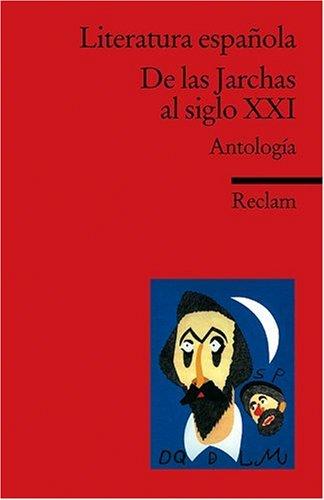 Literatura española: De las Jarchas al siglo XXI. Antología: Antologia