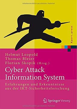 Cyber Attack Information System: Erfahrungen und Erkenntnisse aus der IKT-Sicherheitsforschung (Xpert.press)