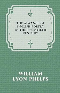 The Advance of English Poetry in the Twentieth Century (1918)