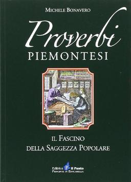 Proverbi piemontesi. Il fascino della saggezza popolare