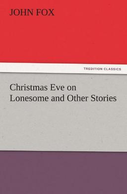 Christmas Eve on Lonesome and Other Stories (TREDITION CLASSICS)