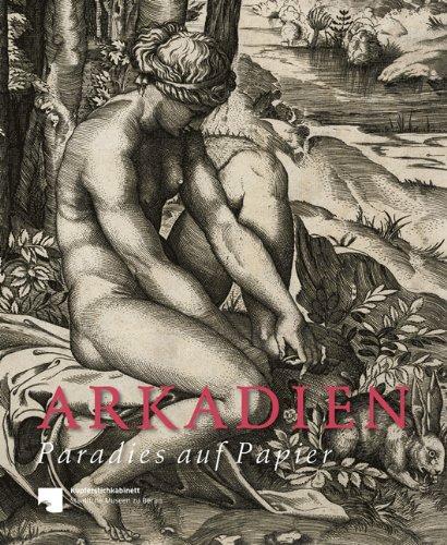 Arkadien - Paradies auf Papier: Landschaft und Mythos in Italien