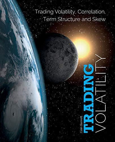 Trading Volatility: Trading Volatility, Correlation, Term Structure and Skew