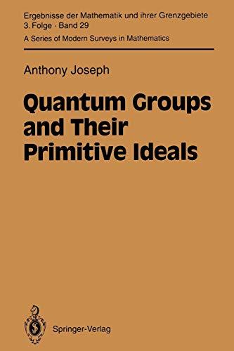 Quantum Groups and Their Primitive Ideals (Ergebnisse der Mathematik und ihrer Grenzgebiete. 3. Folge / A Series of Modern Surveys in Mathematics, 29, Band 29)