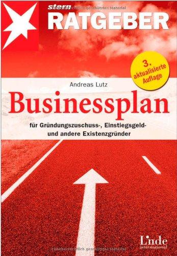 Businessplan, für Gründungszuschuss-, Einstiegsgeld und andere Existenzgründer