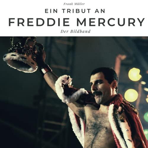 Ein Tribut an Freddy Mercury: Der Bildband