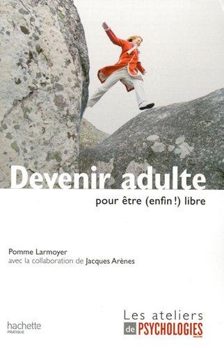 Devenir adulte pour être (enfin !) libre